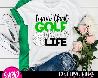 Sports SVG, Golf svg, Golf Mom svg, Livin That Golf Mom Life, Golf Ball svg, Hole in One, Coach svg, mom svg, cut file, design, Golf shirt