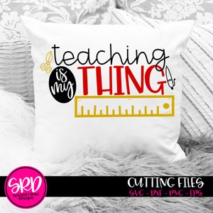 Teacher svg, teacher shirt, teacher shirt svg, Teaching is my Thing SVG, teacher svgs, School shirt, School SVG, cut files, Teacher gift
