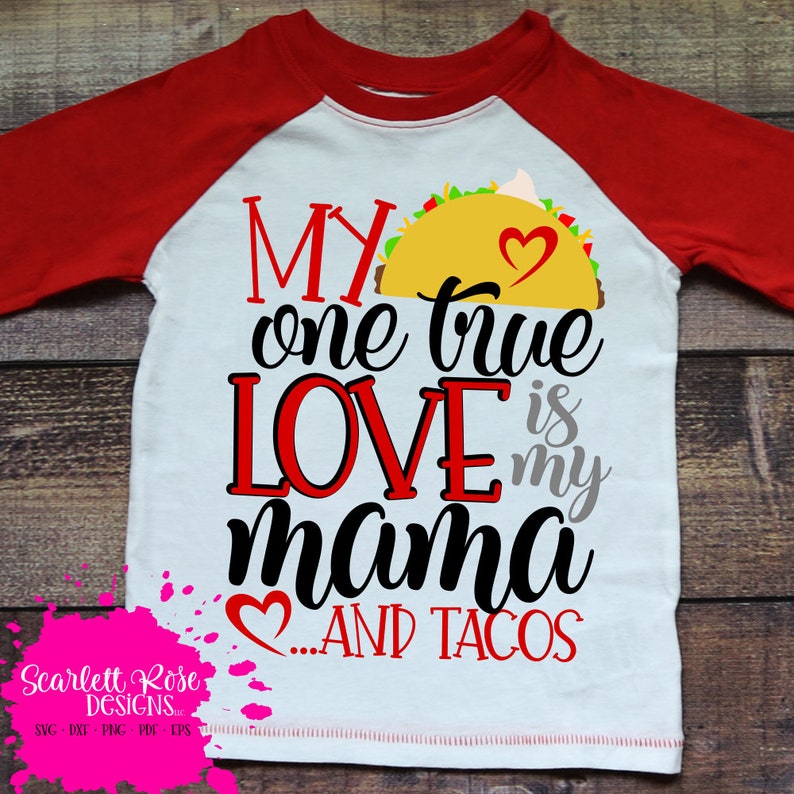 Download My One True Love is My Mama and Tacos SVG Valentine's Day ...