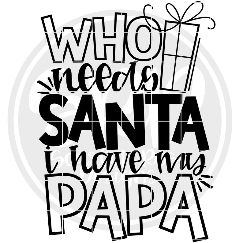 Download Who Needs Santa I Have My Papa SVG Christmas SVG First | Etsy