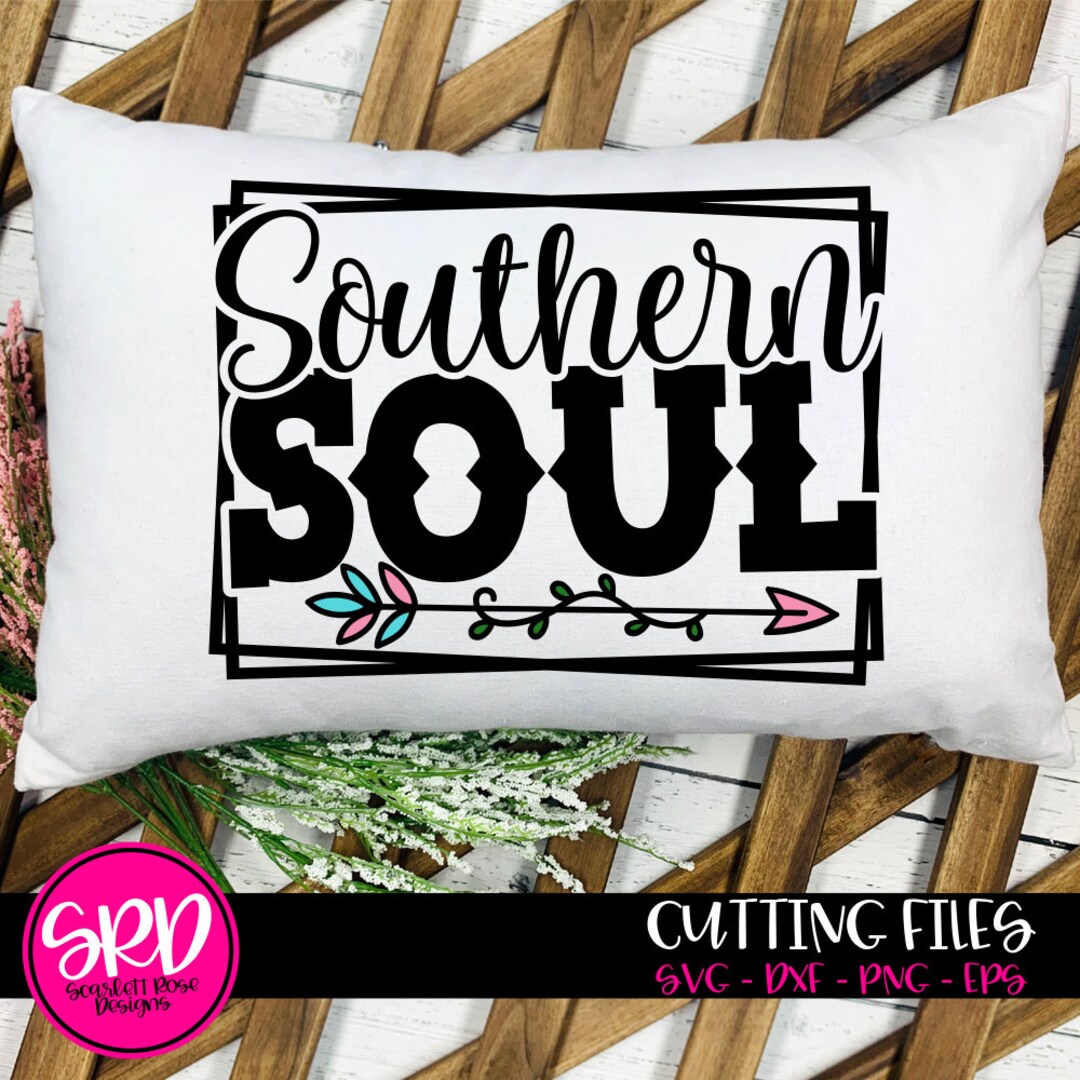 Southern Soul SVG, Southern Girl Svg, Svg Cut File, Southern Decor Svg ...