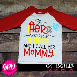 Firefighter SVG,  My Hero Carries a Hose, I call Her Mommy svg, Turnout Gear, Mothers Day, shirt, svg cut file, silhouette cameo, cricut