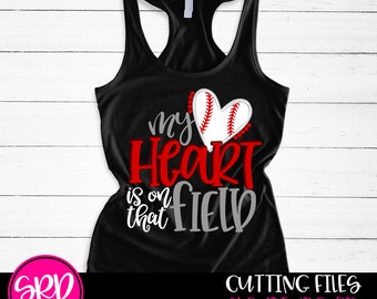Baseball SVG, My Heart is on that Field SVG, Baseball Mom svg, baseball mom shirt, design, SVG cut file, silhouette cameo, cricut