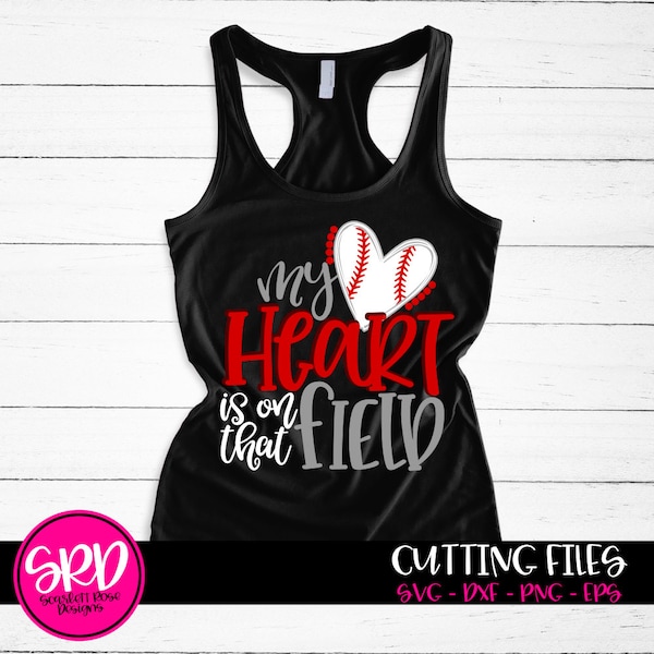 Baseball SVG, My Heart is on that Field SVG, Baseball Mom svg, baseball mom shirt, design, SVG cut file, silhouette cameo, cricut