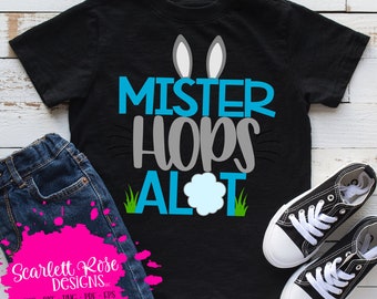 Mister Hops Alot SVG, Easter SVG, Easter Bunny svg, First Easter, Boy Easter shirt, design, cut file, silhouette cameo, cricut