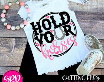 Hold your Horses SVG, Country Girl svg, svg cut file, Country svg, Horse svg, Horse lover svg, svg design, cameo file, cricut file