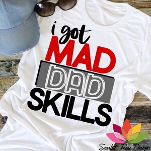 Fathers Day SVG, Dad Svg, I Got Mad Dad Skills, Daddy and Me, cut file, Daddys Boy, Dad shirt, Best Daddy, First Fathers day svg design