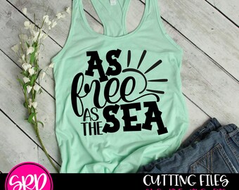 As Free As the Sea SVG, Summer svg, beach svg, Beach Shirt, svg cut file, beach saying, cut file, svg design, cameo file, cricut file