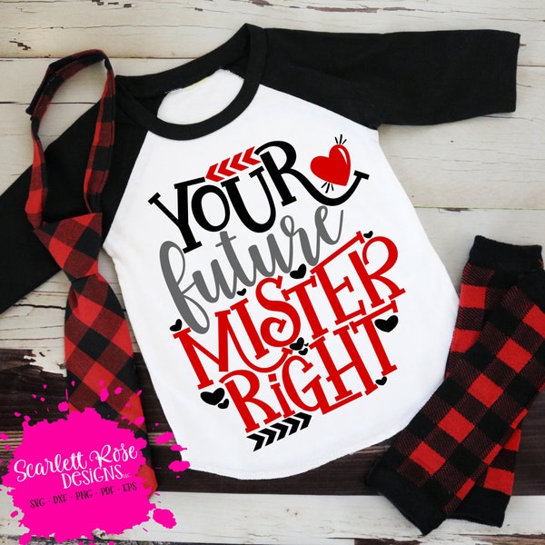 Valentine's Day SVG, DXF, Your Future Mister Right, Boy Valentine svg, design, svg cut files, shirt, silhouette, cricut