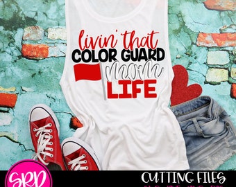Color Guard, Livin That Color Guard Mom Life, SVG cut file, mom svg, cut file, Color Guard design, shirt, clipart