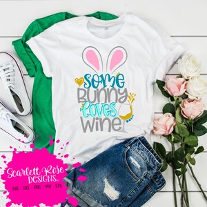 Wielkanoc SVG, Some Bunny Loves Wine SVG, plik do cięcia svg, Easter Bunny svg, koszulka wielkanocna, koszulka wielkanocna dla dorosłych, wino svg, plik do cięcia, cameo, cricut