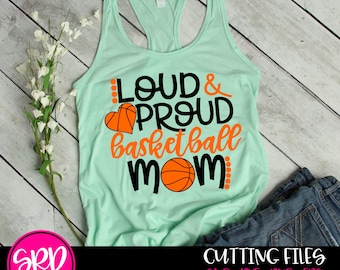 Basketball SVG, DXF, Loud and Proud, Basketball Mom SVG, basketball mom shirt, deign, cut file, silhouette cameo, cricut