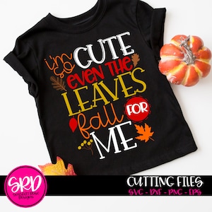 Eu sou tão fofo que até as folhas caem para mim SVG, Fall SVG, camisa de outono, outono, folhas caindo, arquivos cameo, arquivos cricut, arquivos de corte