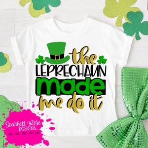 St Patricks Day svg, The Leprechaun Made me Do It svg, svg cut file, Funny saying, boy st patricks day, shirt, cameo, cricut