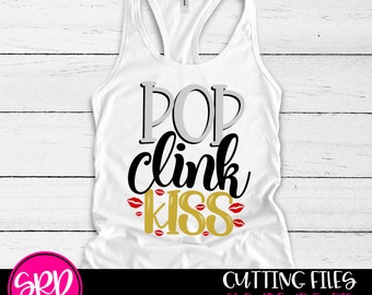 New Year's SVG, Pop Clink Kiss, Adult New Year's, New Year's Eve, Bubbly, shirt, svg cut file, design, silhouette, cricut