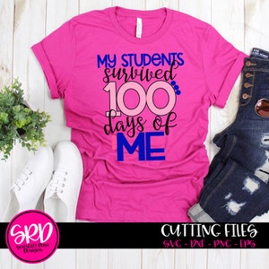 100th day of school svg, 100 days, School svg, My Students Survived 100 days Me, Teacher Shirt, cut file, design, silhouette cameo, cricut