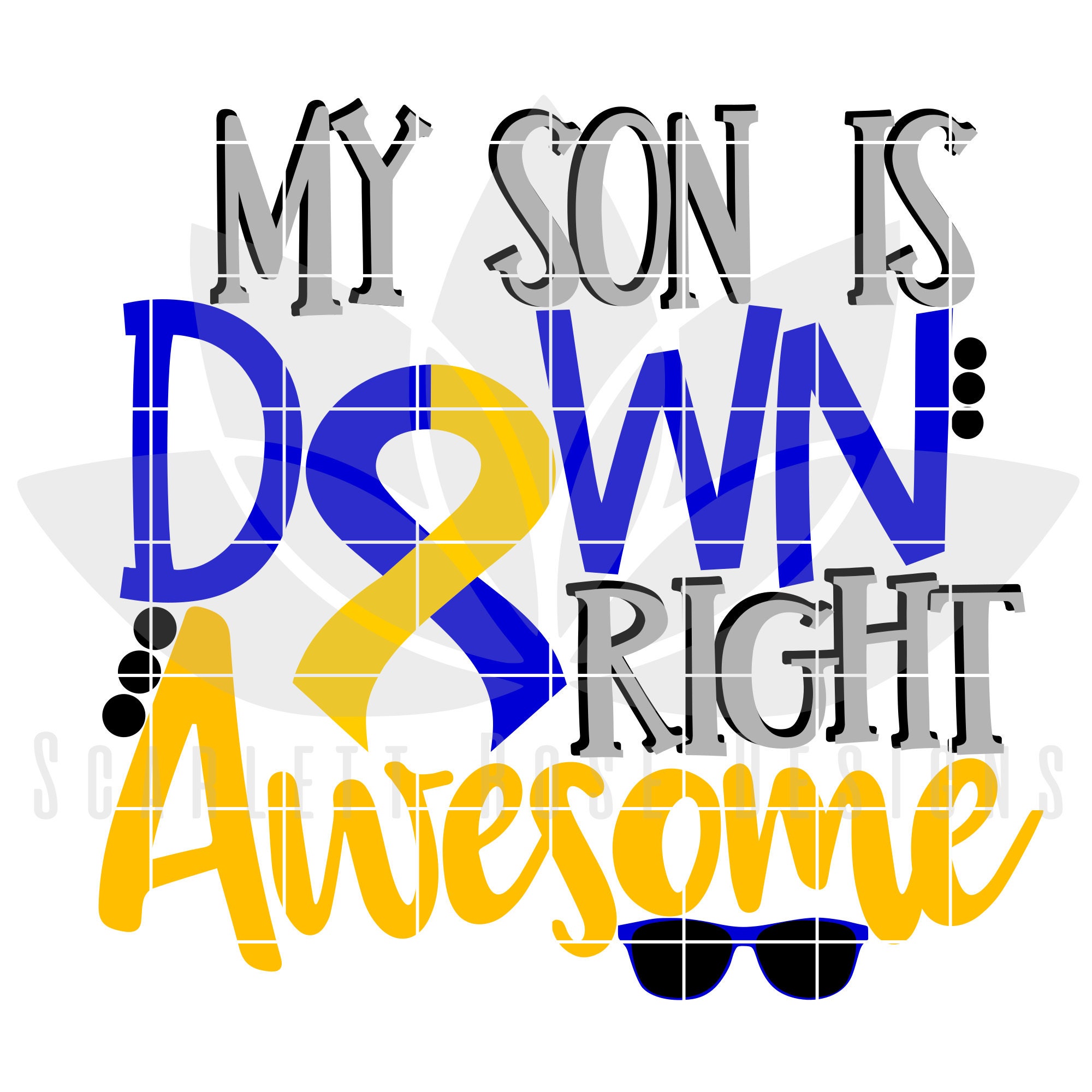 Down Syndrome Awareness SVG, My Son is Down Right Awesome, Perfect New ...