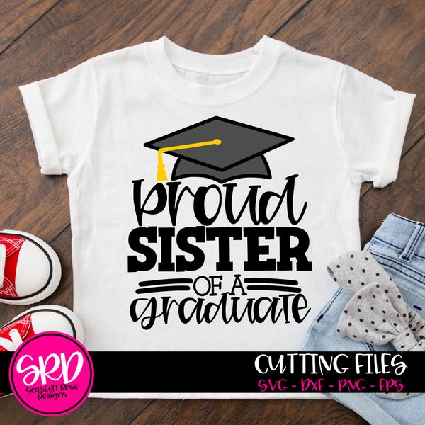 Proud Sister of a Graduate SVG, svg cut file, graduation shirt, senior shirt, Graduation cap, SVG design, cameo files, cricut files