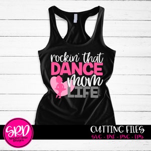Rockin That Dance Mom Life SVG, Dance Mom SVG, Dance SVG, shirt design, Ballet Svg, svg cutting file, cameo file, cricut file