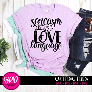 Sarcasmo es mi lenguaje de amor SVG, Sarcastic svg, cita divertida, diciendo divertido, archivo de corte svg, diseño, cricut, silueta