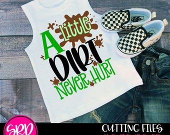 A Little Dirt Never Hurt SVG, Boys will be Boys, SVG cut file, Boy shirt, Toddler Boy, New baby boy gift, dirt svg, Mud SVG, Cameo, Cricut