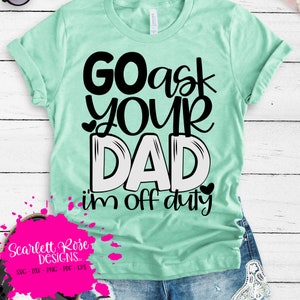 Gehen Fragen Ihr Vater, ich bin Off Duty SVG, Svg schneiden Datei, lustige Mama-Shirt, lustige Svg Spruch, Mom Svg-Entwurf, Mütter Tag Shirt, Kamee Datei, cricut