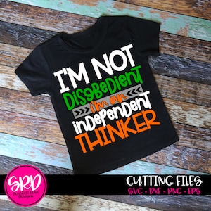 Niet ongehoorzaam Im een onafhankelijke denker SVG, SVG cut bestand, Funny Boy SVG, Boy shirt svg, Funny Peuter Boy svg, silhouet cameo, cricut