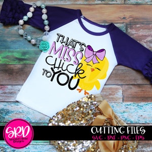 Easter SVG, Thats Miss Chick to You SVG, Easter bunny svg, Girl Easter svg, Girl Easter shirt, svg design, cut file, cricut file, cameo file