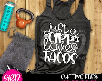 Cinco De Mayo Svg, Just A Girl Who Loves Tacos svg, svg cut files, Love Tacos, Taco SVG, workout svg, Cinco De Mayo shirt, cameo, cricut