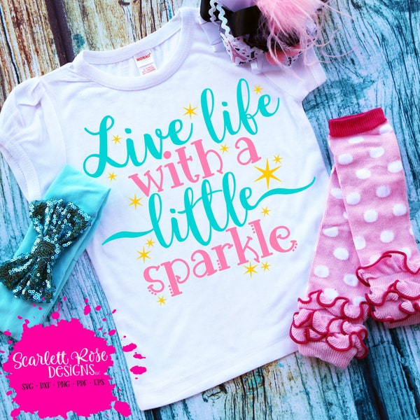Live Life with a Little Sparkle SVG, svg cut file, Girl svg design, Toddler girl shirt, Girl saying, inspirational svg, cameo file, cricut