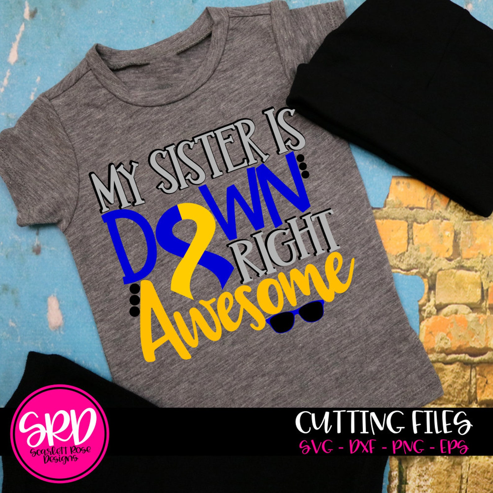 Down Syndrome Awareness SVG, My Sister, Down Right Awesome, Perfect ...