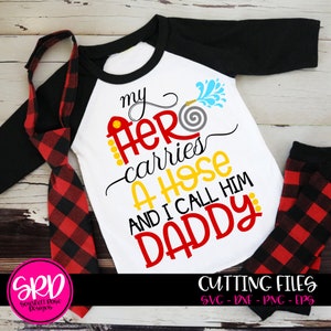 Firefighter SVG, My Hero Carries a Hose, I call Him Daddy svg, Turnout Gear, Fathers Day svg, shirt, cut file, silhouette cameo, cricut