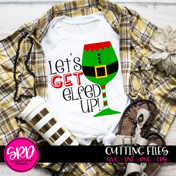 Christmas SVG, DXF, Let's get Elfed Up, Elf Wine Glass, Love Wine, Holiday Drink cut file for silhouette cameo and cricut