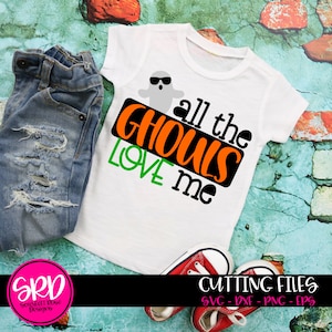 Halloween SVG, All the Ghouls Love Me, Ghost SVG, SVG cut file, Trick or Treat, Boy Halloween Shirt, Halloween Costume, First Halloween