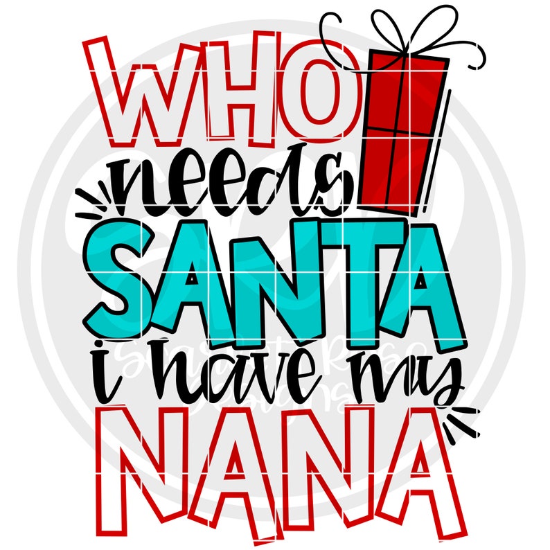 Download Who Needs Santa I Have My Nana SVG Christmas SVG First | Etsy