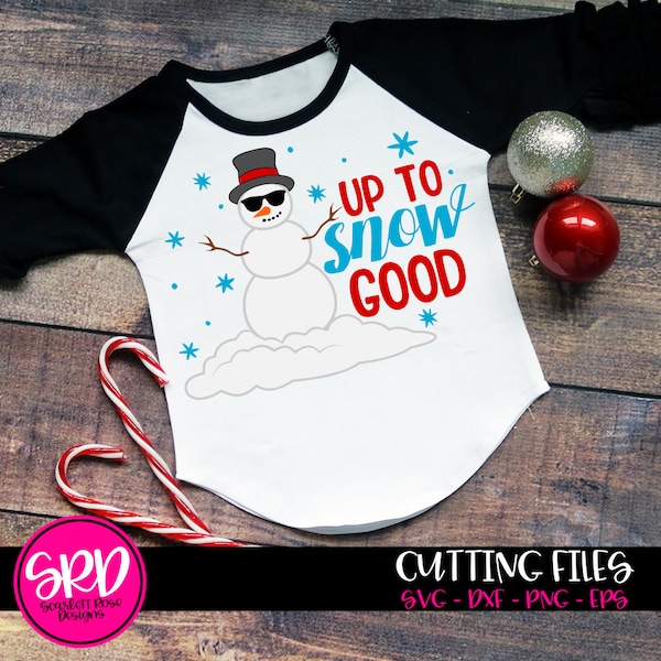 Up to Snow Good Christmas cool Snowman snowflake SVG cut file for silhouette cameo and cricut