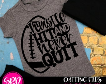 Hustle Hit and Never Quit SVG, Football SVG, Football Shirt design, Football clipart, svg design, cameo file, cricut file