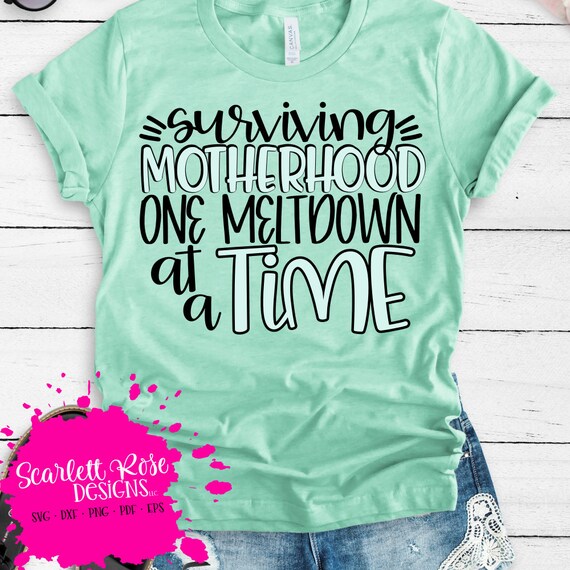 Funny Mom Mother Sublimation Design Mama Bear SVG Mothers Day Gift SVG File Surviving Motherhood One Meltdown At A Time svg