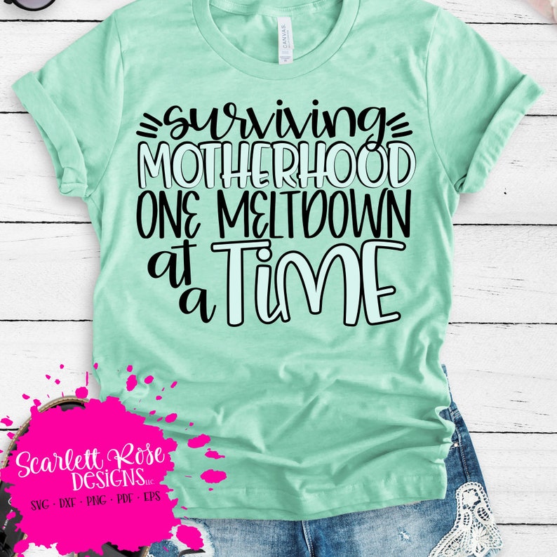 Download Surviving Motherhood One Meltdown at a Time svg cut file ...