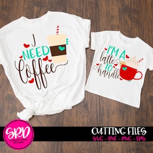 I Need Coffee, I'm A Latte to Handle, Mommy and Me, Chocolate Chip Cookie, Candy Cane Peppermint cut file for silhouette cameo and cricut