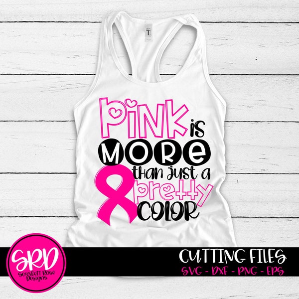 Breast Cancer SVG, Pink is More than just a Pretty Color, Cancer Awareness, Breast Cancer shirt, design, cut file, silhouette, cricut