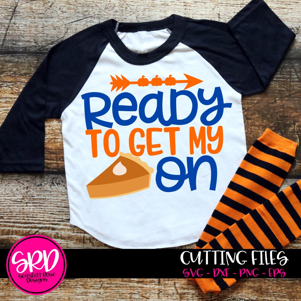 Download Ready To Get My Pie On Svg Thanksgiving Svg Svg Cut File Etsy