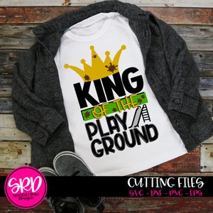 King of the Playground SVG, SVG cut file, Funny Boy SVG, Boy shirt svg, Funny Toddler Boy svg, design, silhouette cameo, cricut