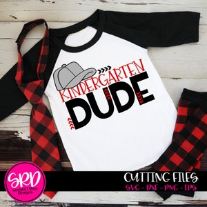 Kindergarten SVG, Dude svg, Back to school, school cut file, school shirt, svg file, 1st day of school, boy school shirt design, cricut