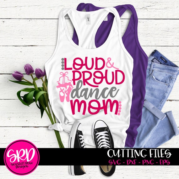 Download Loud And Proud Dance Mom Svg Svg Cut File Dance Mom Svg Etsy