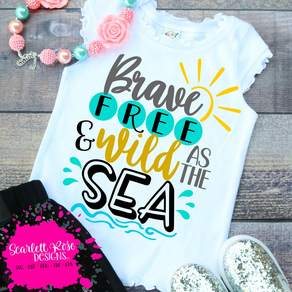 Download Brave Free And Wild As The Sea Svg Svg Cut File Beach Svg Etsy
