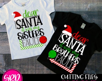Christmas SVG, Dear Santa, It&#39;s My Brother&#39;s Fault, Sister&#39;s Fault, Christmas Kid SVG, Christmas Shirt, design, silhouette cameo, cricut