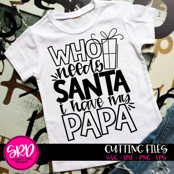 Download Who Needs Santa I Have My Papa Svg Christmas Svg First Etsy