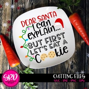 SVG Natale, caro Babbo Natale ti posso spiegare ma prima consente di mangiare un biscotto, Santa Cookie Plate Design tagliare file per silhouette cameo e cricut