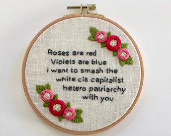 6" Handmade Embroidery Hoop “Roses are Red, Violets are Blue” //Feminist valentine gift // Smash the Patriarchy